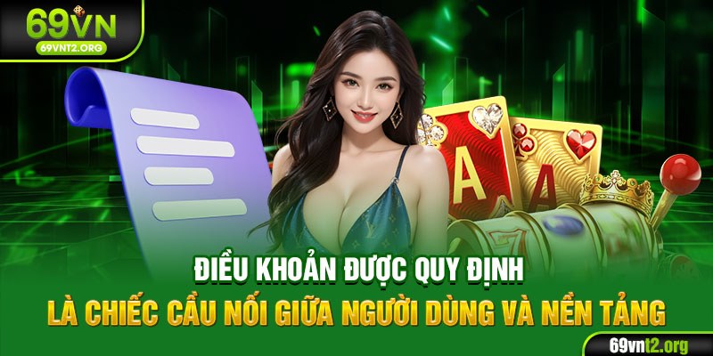 Điều khoản được quy định là chiếc cầu nối giữa người dùng và nền tảng