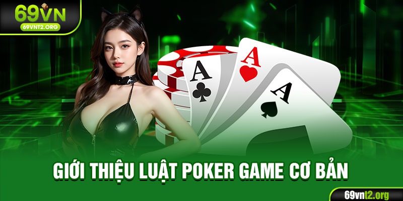 Giới thiệu luật Poker game cơ bản 