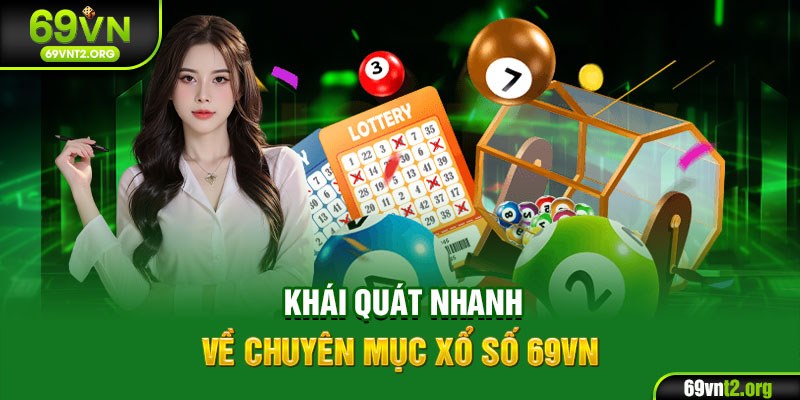 Khái quát nhanh về chuyên mục xổ số 69VN