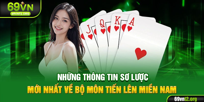 Những thông tin sơ lược mới nhất về bộ môn tiến lên miền Nam