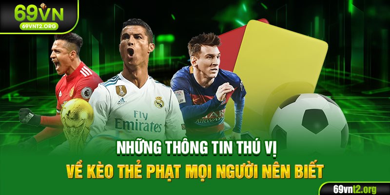 Những thông tin thú vị về kèo thẻ phạt mọi người nên biết