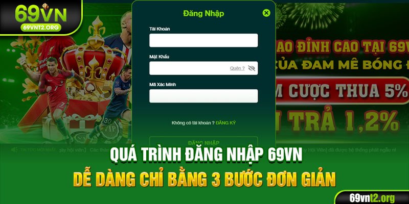 Quá trình đăng nhập 69VN dễ dàng chỉ bằng 3 bước đơn giản 