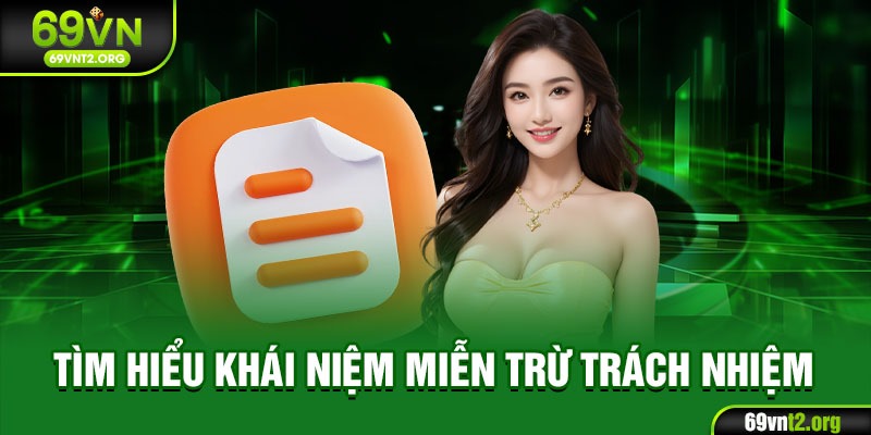 Tìm hiểu khái niệm miễn trừ trách nhiệm